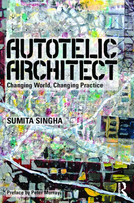 Autotelic Architect: Changing world, changing practice