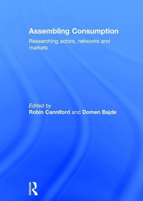 Assembling Consumption: Researching actors, networks and markets