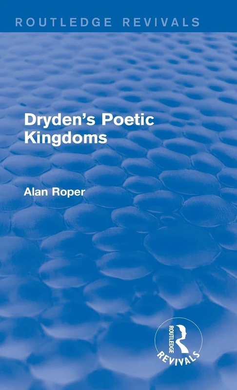Routledge Dryden's Poetic Kingdoms (Routledge Revivals) Book