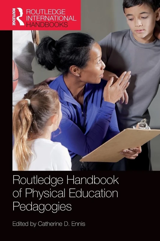 Routledge Handbook of Physical Education Pedagogies (Routledge International Handbooks)