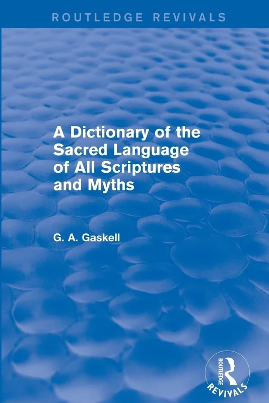 A Dictionary of the Sacred Language of All Scriptures and Myths (Routledge Revivals) - Image 1