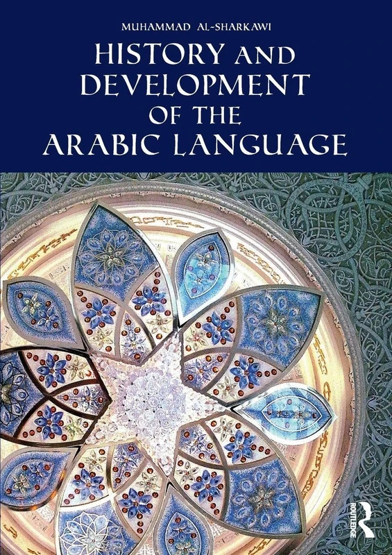 History and Development of the Arabic Language: From Pre-islamic Times to the Age of Conquests