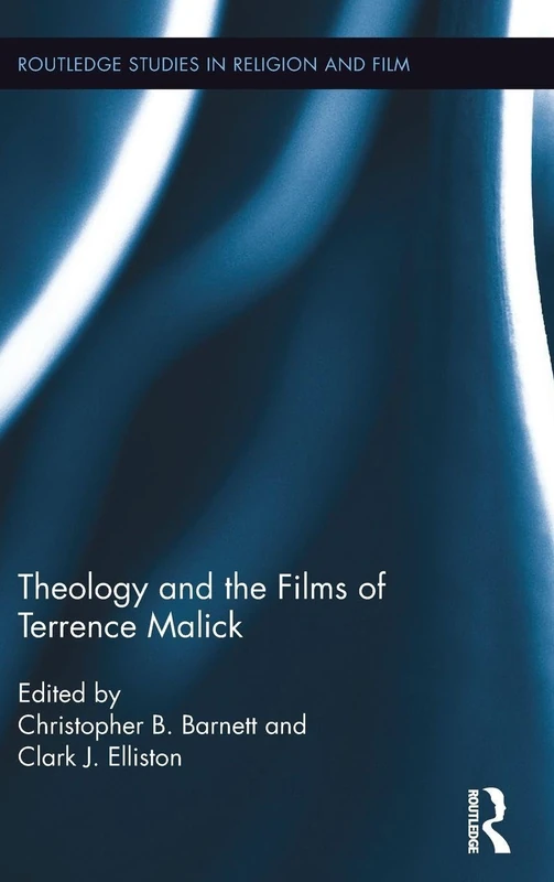 Theology and the Films of Terrence Malick (Routledge Studies in Religion and Film)