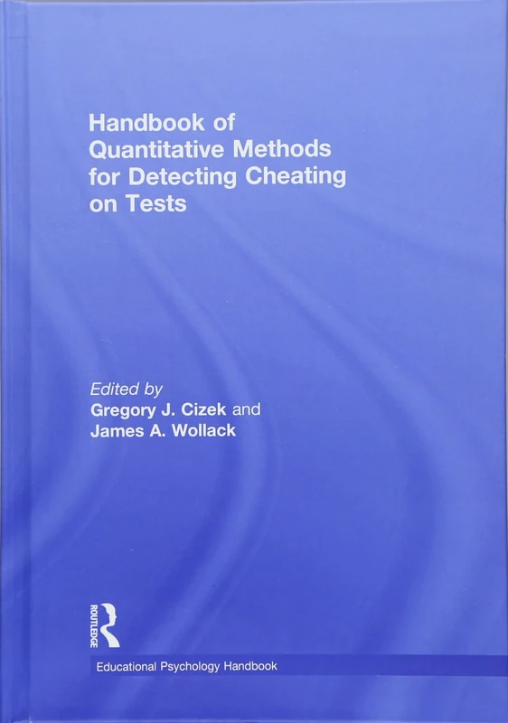 Handbook of Quantitative Methods for Detecting Cheating on Tests (Educational Psychology Handbook)