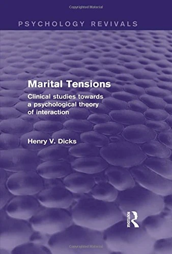 Marital Tensions (Psychology Revivals): Clinical Studies Towards a Psychological Theory of Interaction