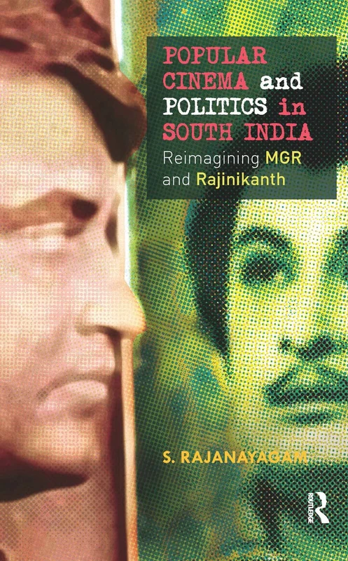 Routledge - Cinema and Politics in South India: MGR and Rajinikanth