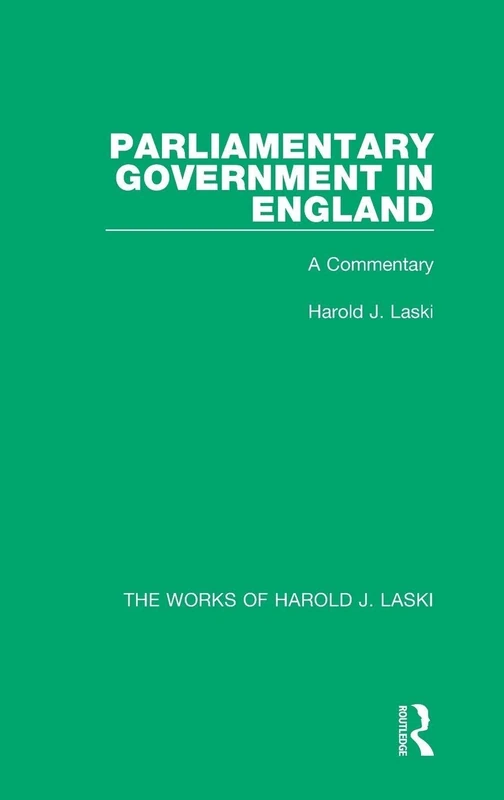 Parliamentary Government in England (Works of Harold J. Laski): A Commentary - Image 1