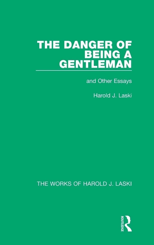 The Danger of Being a Gentleman (Works of Harold J. Laski): And Other Essays - Image 1