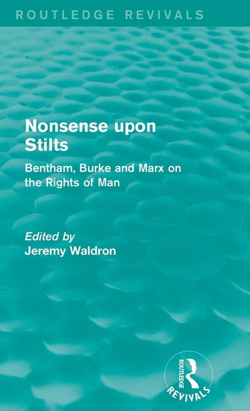 Nonsense upon Stilts (Routledge Revivals): Bentham, Burke and Marx on the Rights of Man