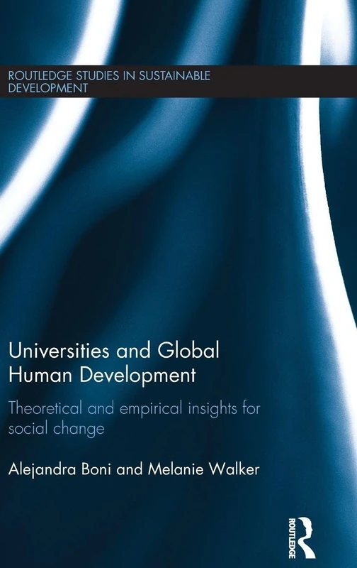 Universities and Global Human Development: Theoretical and empirical insights for social change (Routledge Studies in Sustainable Development)