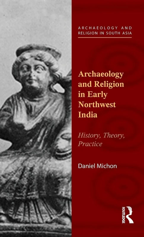Routledge Archaeology and Religion in Early Northwest India