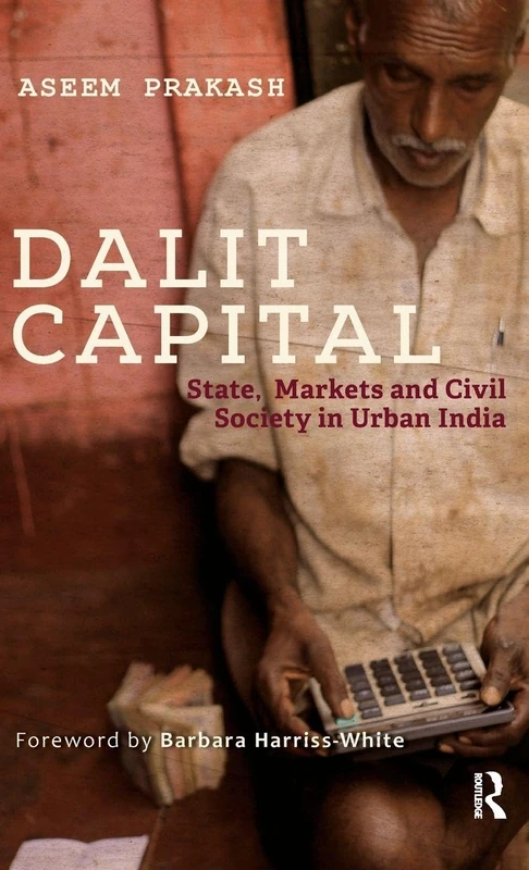Dalit Capital by Routledge - State, Markets and Civil Society