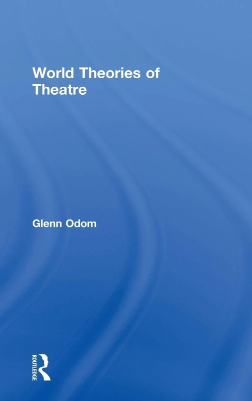 World Theories of Theatre