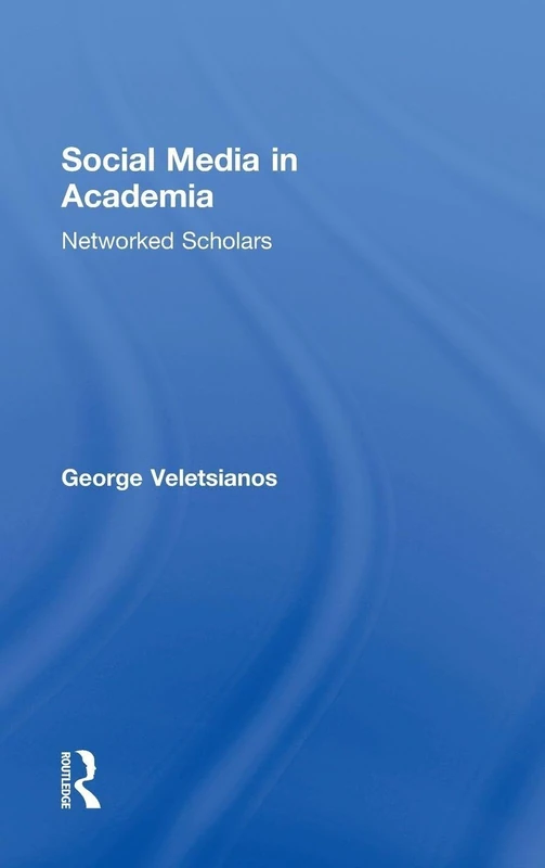 Social Media in Academia: Networked Scholars
