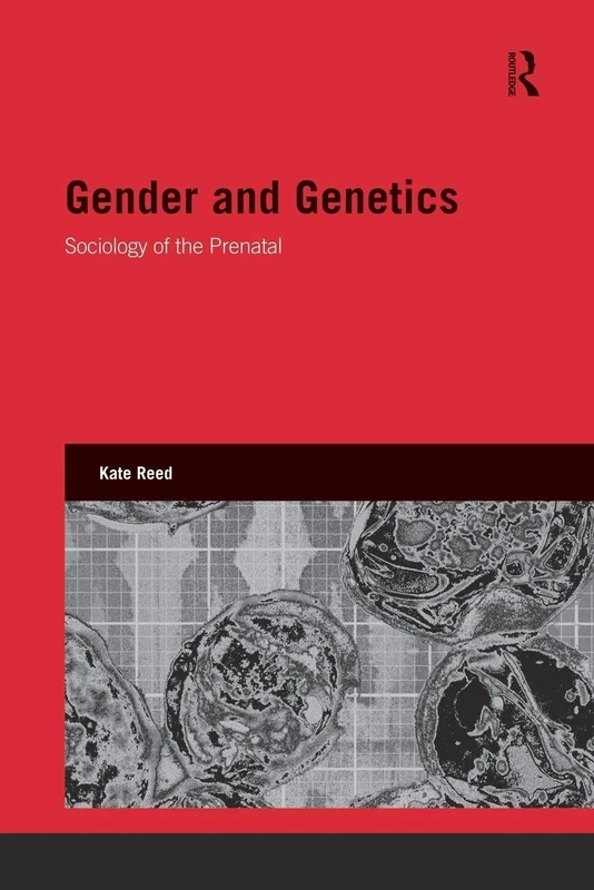 Gender and Genetics: Sociology of the Prenatal (Genetics and Society)