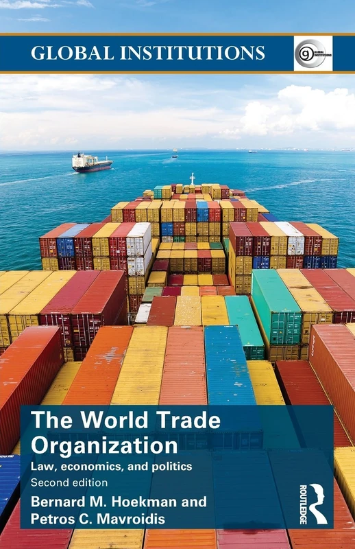World Trade Organization (WTO): Law, Economics, and Politics (Global Institutions)