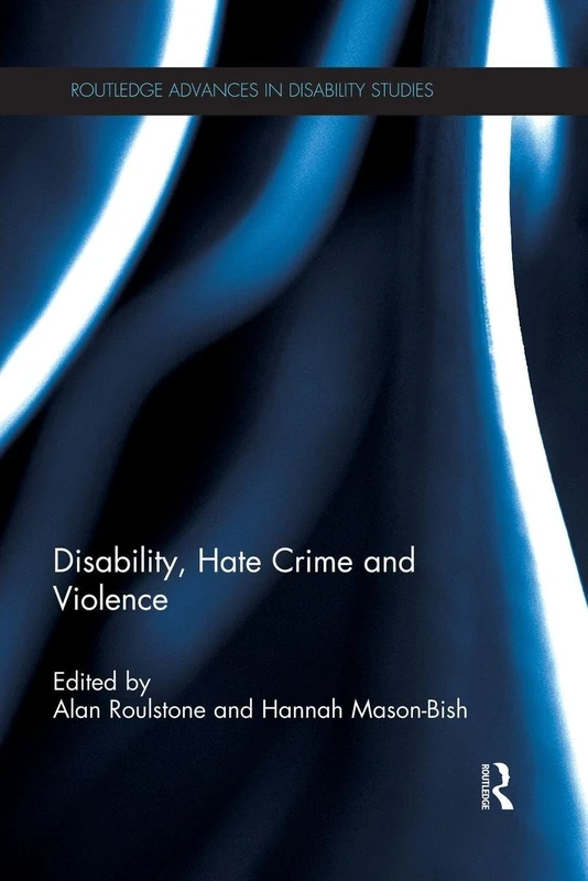Disability, Hate Crime and Violence (Routledge Advances in Disability Studies)