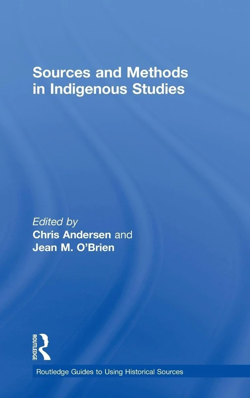 Routledge Sources and Methods in Indigenous Studies Book