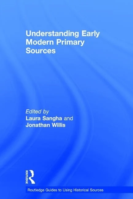 Routledge Understanding Early Modern Primary Sources - History Guide