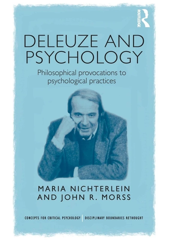Deleuze and Psychology: Philosophical Provocations to Psychological Practices (Concepts for Critical Psychology)