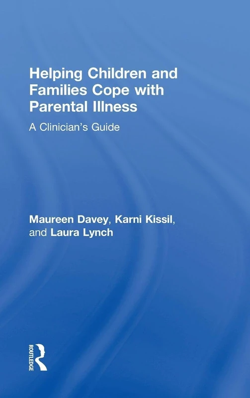 Routledge - Helping Children and Families Cope with Parental Illness
