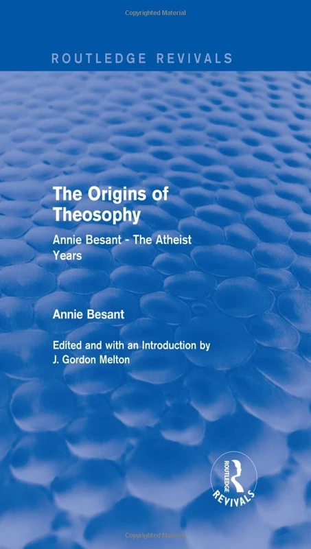 The Origins of Theosophy (Routledge Revivals): Annie Besant - The Atheist Years