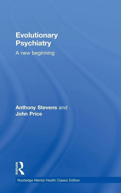 Evolutionary Psychiatry: A new beginning (Routledge Mental Health Classic Editions)