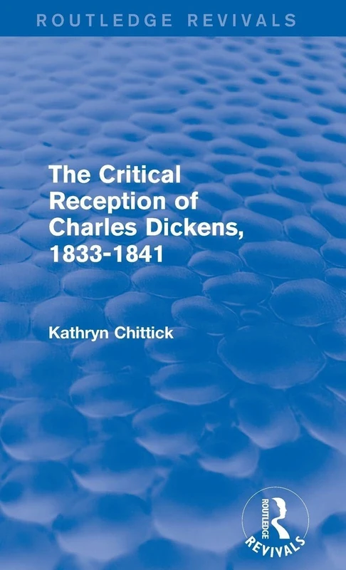 The Critical Reception of Charles Dickens, 1833-1841 (Routledge Revivals)