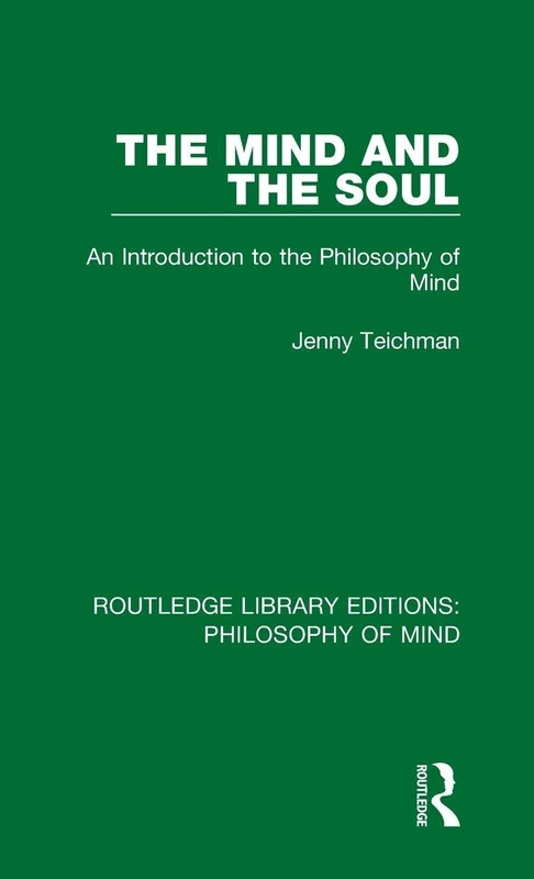 The Mind and the Soul: An Introduction to the Philosophy of Mind (Routledge Library Editions: Philosophy of Mind)