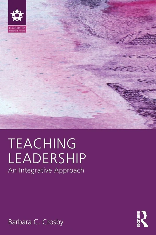 Teaching Leadership: An Integrative Approach (Leadership: Research and Practice)