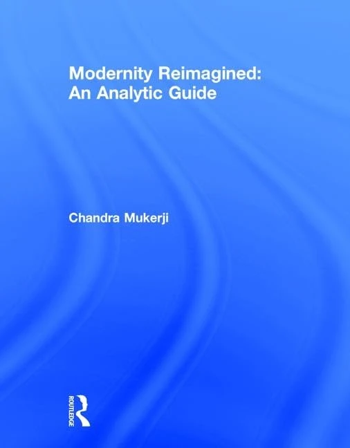 Routledge Modernity Reimagined: An Analytic Guide - Sociology
