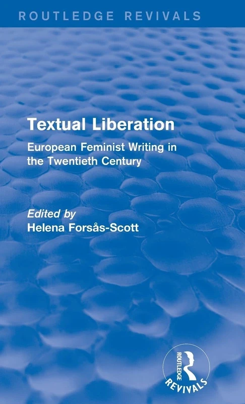 Textual Liberation (Routledge Revivals): European Feminist Writing in the Twentieth Century