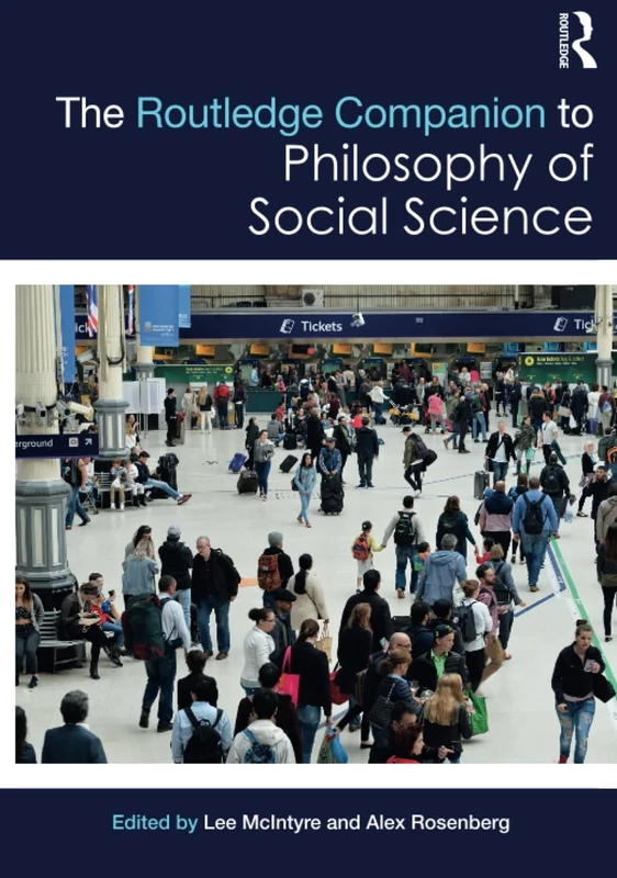 The Routledge Companion to Philosophy of Social Science (Routledge Philosophy Companions)