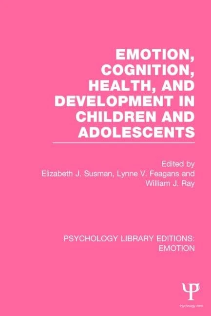 Emotion, Cognition, Health, and Development in Children and Adolescents (Psychology Library Editions: Emotion)