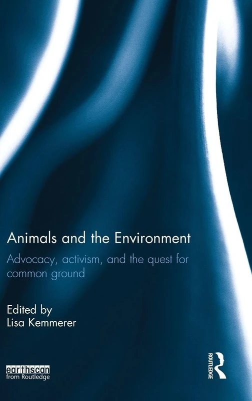 Animals and the Environment: Advocacy, activism, and the quest for common ground