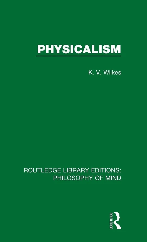 Physicalism (Routledge Library Editions: Philosophy of Mind)