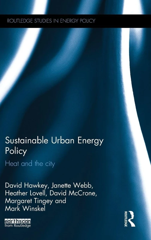 Sustainable Urban Energy Policy: Heat and the city (Routledge Studies in Energy Policy)