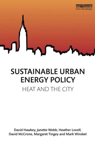 Sustainable Urban Energy Policy: Heat and the city (Routledge Studies in Energy Policy)