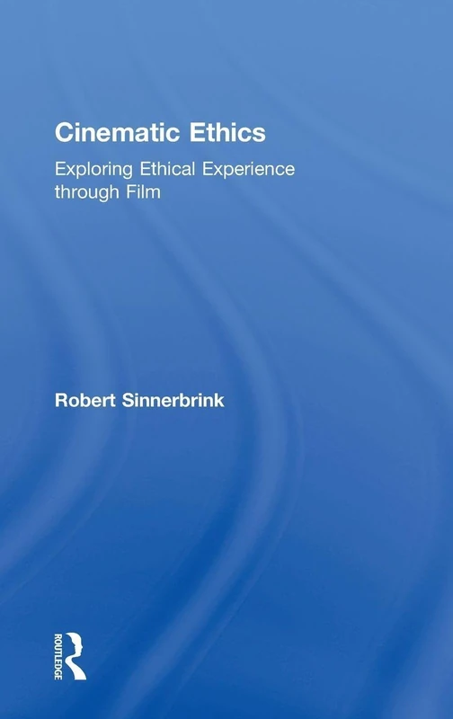 Routledge Cinematic Ethics - Exploring Ethical Film Experience