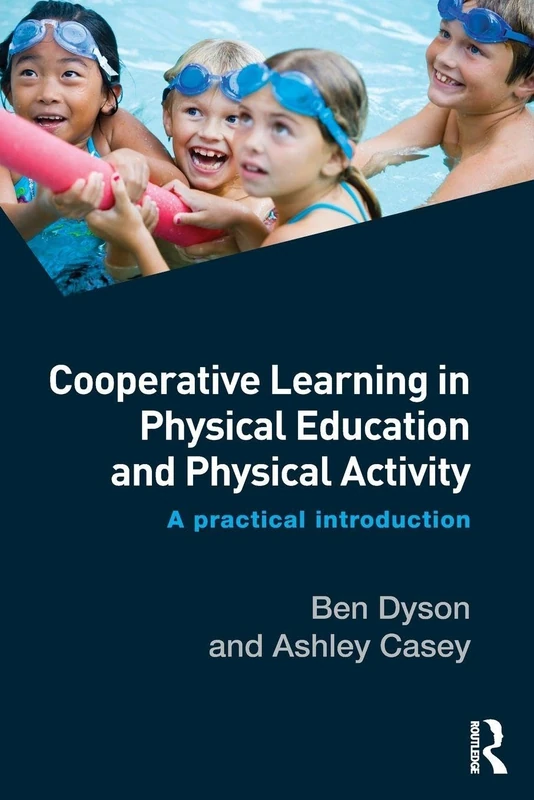 Cooperative Learning in Physical Education and Physical Activity: A Practical Introduction
