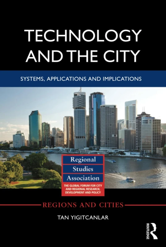 Technology and the City: Systems, applications and implications (Regions and Cities)