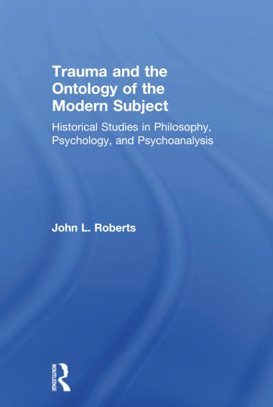 Routledge Trauma and the Ontology of the Modern Subject Book