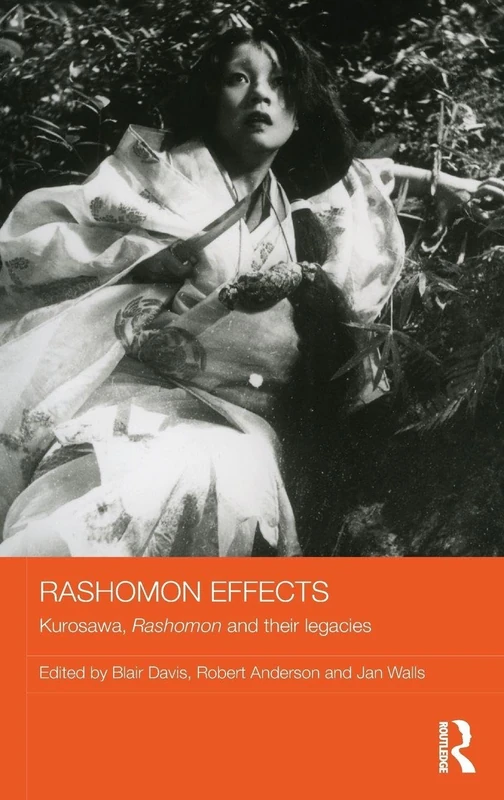 Routledge Rashomon Effects: Kurosawa and his Legacies Book