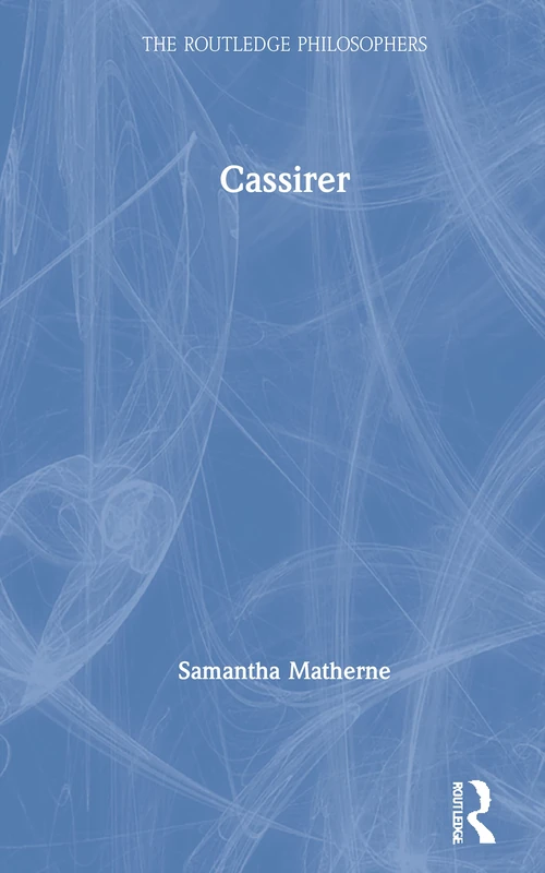 Cassirer (The Routledge Philosophers)