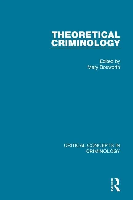Theoretical Criminology (4-vol. set) (Critical Concepts in Criminology)