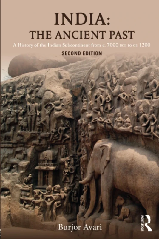 India: The Ancient Past: A History of the Indian Subcontinent from c. 7000 BCE to CE 1200