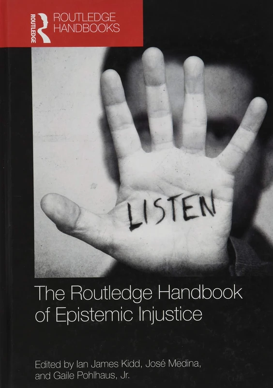 The Routledge Handbook of Epistemic Injustice (Routledge Handbooks in Philosophy)
