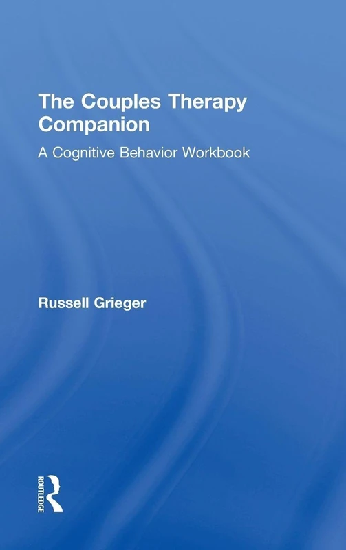 The Couples Therapy Companion: A Cognitive Behavior Workbook