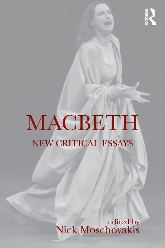 Macbeth: New Critical Essays (Shakespeare Criticism)