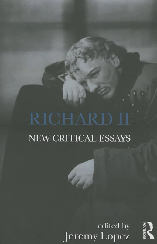 Richard II: New Critical Essays (Shakespeare Criticism)